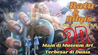 Amazing Art World Bandung || Ratu Bilqis main ke Museum Art 3d Terbesar dunia seru 😁😂