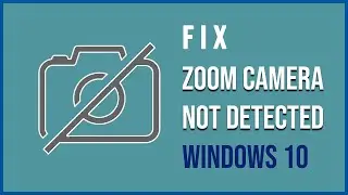 Zoom camera not detected solution | Fix camera not working