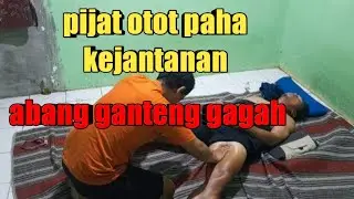 PIJAT KEJANTANAN OTOT PAHA ABANG GANTENG GAGAH
