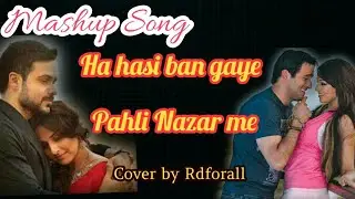 Love song Mashup|Ha hum badalne lage x Pahli nazar me|Hamari adhuri kahani|Race|Rdforall