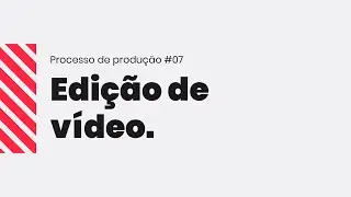 Como funciona o processo de edição de vídeos?