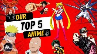 Our TOP 5 ANIME OF ALL TIME!