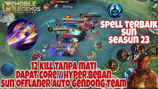 sun offlaner 12 kill tanpa mati, dapat hyper / core gak bisa main | best build item lama sun