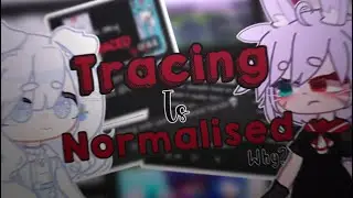 Tracing is NORMALISED in the gacha community. || Gacha rant