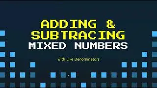 ADDING & SUBTRACTING MIXED NUMBERS with LIKE DENOMINATORS  |  TEKS 5.3K