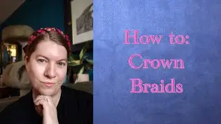 How To Style My Crown Braids