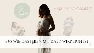 #50 Wie das Leben mit Baby wirklich ist