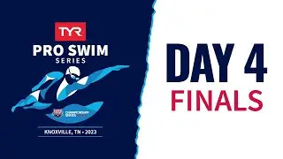 Day 4 Finals | 2023 TYR Pro Swim Series Knoxville