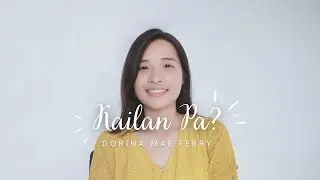 Kailan Pa Ibibigay Ang Buhay Mo't Lakas (New Version) | Dorina Cover