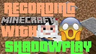 RECORDING MINECRAFT WITH SHADOW PLAY?!? (How To!) [itsoveryt]