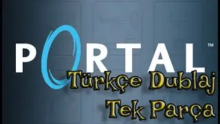 Portal 1 Türkçe Dublaj Tek Part