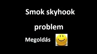Smok Skyhook hiba és megoldás.