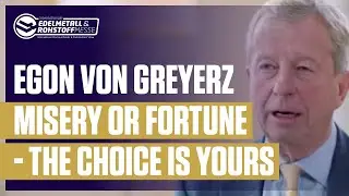 Egon von Greyerz - Misery Or Fortune - The Choice Is Yours