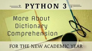 More About Dictionary Comprehension