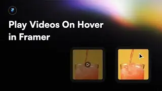 How to : Play Videos on Hover in Framer Website
