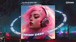 NỤ HÔN VÀ NƯỚC MẮT (ORINN X GUANG) - HOÀNG LY | NHẠC REMIX DEEP HOUSE 2023