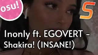 1nonly ft. egovert - SHAKIRA! [INSANE!] | osu! map