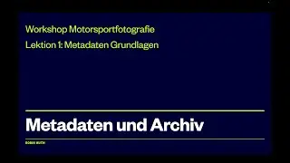 Motorsportfotografie Workshop Lektion #1:  Metadaten Grundlagen