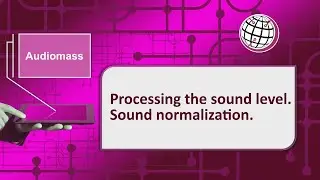 Audiomass - Processing the sound level. Sound normalization.