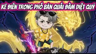 Kẻ Điên Trong Phó Bản Quái Đàm Diệt Quỷ | HH VietSub