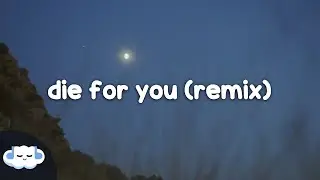 The Weeknd & Ariana Grande - Die For You (Remix) (Lyrics)