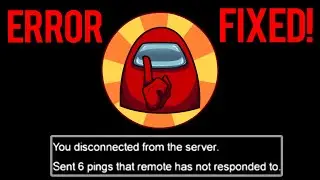 Among Us "Sent 6 pings that remote has not responded to” Error Fix PC || 2020