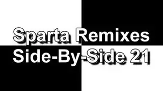 Sparta Remixes Side-By-Side 21