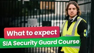 What to Expect: SIA Security Guard Training Course 2026