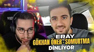 ERAY - GÖKHAN ÖNER - SOMURTMA DİNLİYOR