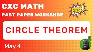 FREE CXC Past Paper Workshop - CIRCLE THEOREM