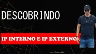 DESCOBRIR  IP INTERNO E IP EXTERNO