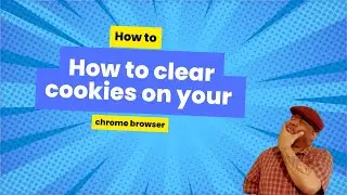 How to Clear Cookies on Your Chrome Browser | Step-by-Step Guide