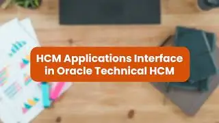 HCM Applications Interface in Oracle Technical HCM
