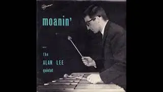 The Alan Lee Quintet - Moanin'