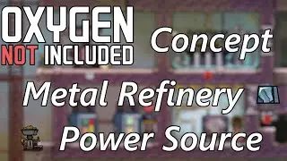 Generate Power with the Metal Refinery - Steel Production into Max Steam Power- Oxygen Not Included