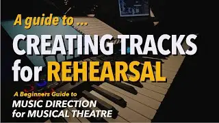 A Guide to Creating Tracks for Rehearsal