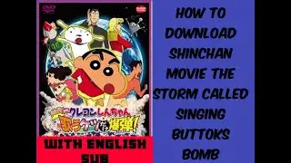 HOW TO DOWNLOAD SHINCHAN MOVIE THE STORM CALL THE SINGING BUTTOKS BOMB WITN ENGLISH SUB|DIGITECH JOY