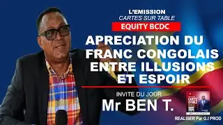 🎴APPRÉCIATION DU FRANC CONGOLAIS ENTRE ILLUSIONS ET ESPOIR INVITÉE DU JOUR MR BEN T
