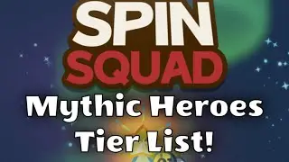 Spin Squad!: Best Mythic Heroes TIER LIST!