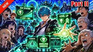 Part 2: Everyone Mocked Him Until His EXP System Let Him Gain 1 EXP/Sec and Summon Endless Undead!
