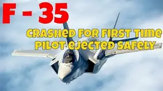 F 35 Crash : F-35 crashes for the first time in the jet’s 17-year history, pilot ejects safely