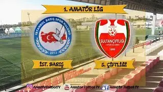 1. AMATÖR LİG İST. BARIŞ - SULTANÇİFTLİĞİ 2 YARI