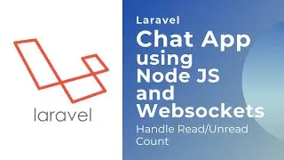Laravel Chat App using Node JS and Web sockets | Handle Read/Unread Count
