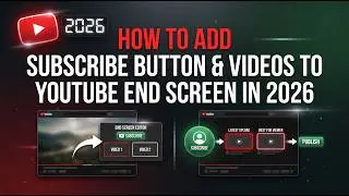 How to Add Subscribe Button & Videos to YouTube End Screen in 2026