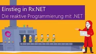Einstieg in Rx.NET - Die reaktive Programmierung mit .NET