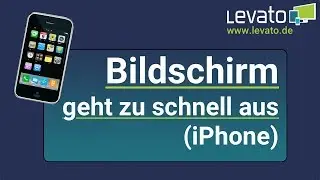 Levato.de | Handy-Bildschirm geht zu schnell wieder aus (iPhone, Automatische Sperre)