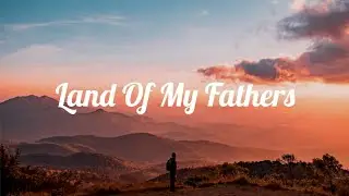 Land Of My Fathers | Inspirational Music