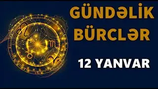 BÜRCLƏR – 12 YANVAR