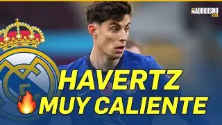 ✍✅ HAVERTZ y el REAL MADRID | Una OPCIÓN muy CALIENTE 🔥🟢