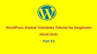 WordPress Global Variables Tutorial for beginners in Hindi/Urdu (Part #3)